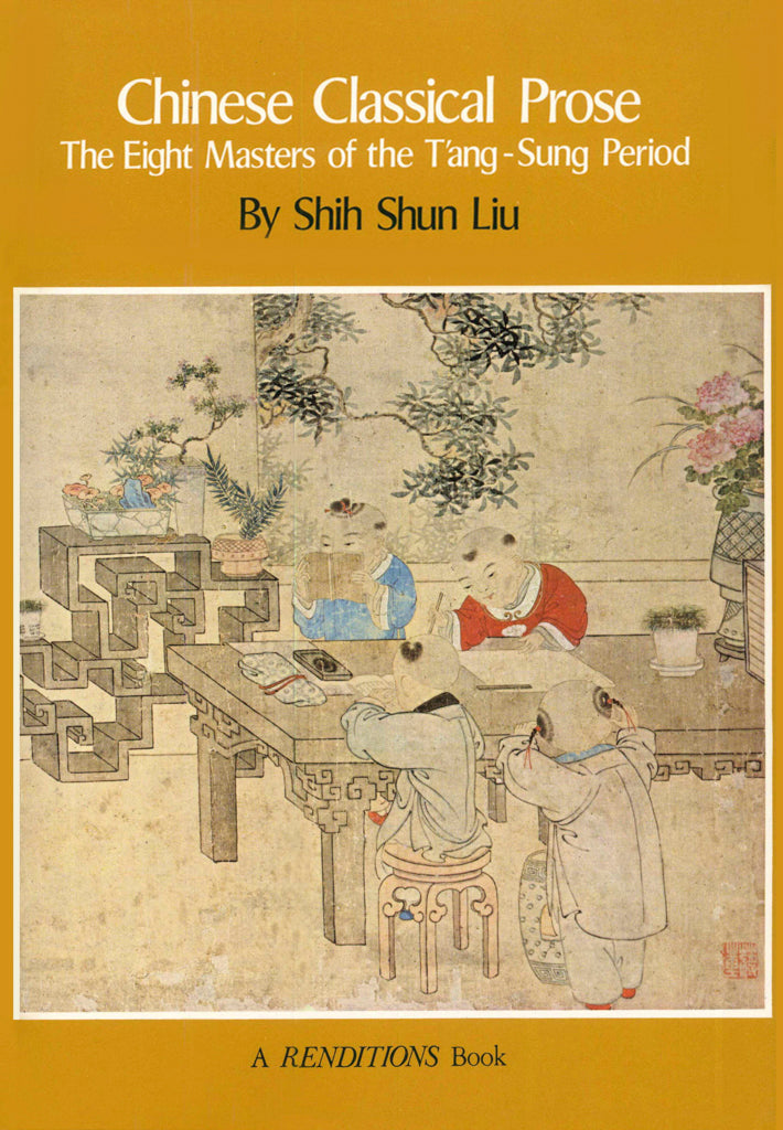 Chinese Classical Prose: The Eight Masters of the T'ang-Sung Period