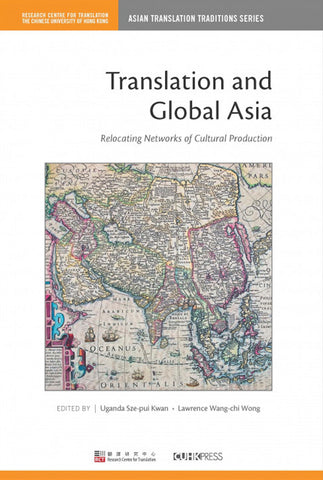 Translation and Global Asia: Relocating Networks of Cultural Production